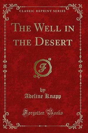 Image du vendeur pour The Well in the Desert (Classic Reprint) mis en vente par Forgotten Books