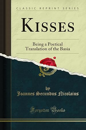 Bild des Verkufers fr Kisses: Being a Poetical Translation of the Basia (Classic Reprint) zum Verkauf von Forgotten Books