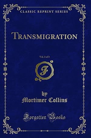 Imagen del vendedor de Transmigration, Vol. 3 of 3 (Classic Reprint) a la venta por Forgotten Books