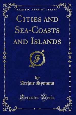 Bild des Verkufers fr Cities and Sea-Coasts and Islands (Classic Reprint) zum Verkauf von Forgotten Books