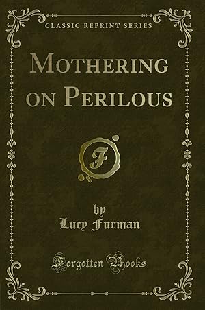 Bild des Verkufers fr Mothering on Perilous (Classic Reprint) zum Verkauf von Forgotten Books