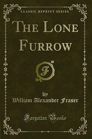 Imagen del vendedor de The Lone Furrow (Classic Reprint) a la venta por Forgotten Books