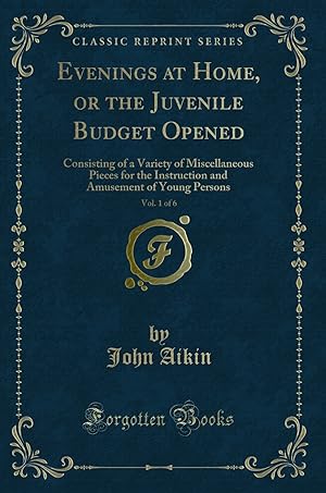 Bild des Verkufers fr Evenings at Home, or the Juvenile Budget Opened, Vol. 1 of 6 (Classic Reprint) zum Verkauf von Forgotten Books