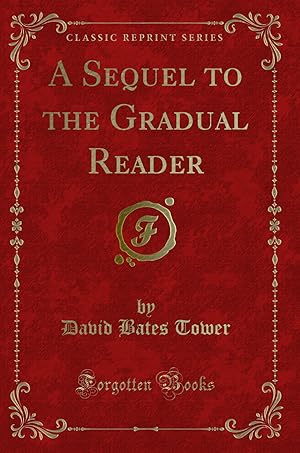 Imagen del vendedor de A Sequel to the Gradual Reader (Classic Reprint) a la venta por Forgotten Books