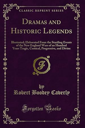 Seller image for Dramas and Historic Legends: Illustrated (Classic Reprint) for sale by Forgotten Books