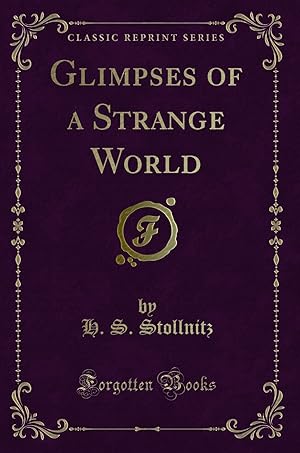 Image du vendeur pour Glimpses of a Strange World (Classic Reprint) mis en vente par Forgotten Books