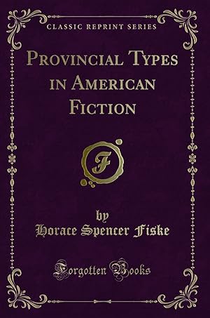 Immagine del venditore per Provincial Types in American Fiction (Classic Reprint) venduto da Forgotten Books