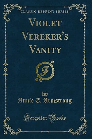 Imagen del vendedor de Violet Vereker's Vanity (Classic Reprint) a la venta por Forgotten Books