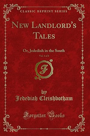 Imagen del vendedor de New Landlord's Tales, Vol. 1 of 2: Or, Jedediah in the South (Classic Reprint) a la venta por Forgotten Books