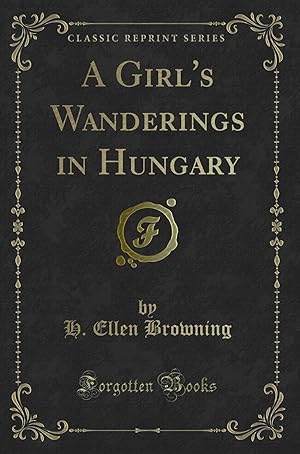 Image du vendeur pour A Girl's Wanderings in Hungary (Classic Reprint) mis en vente par Forgotten Books