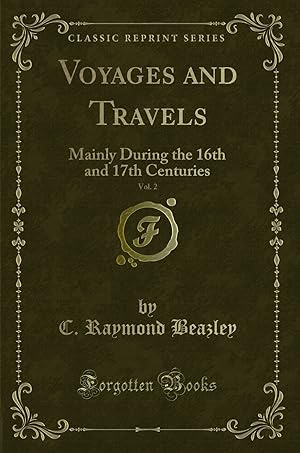 Seller image for Voyages and Travels, Vol. 2: Mainly During the 16th and 17th Centuries for sale by Forgotten Books