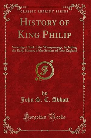 Seller image for History of King Philip: Sovereign Chief of the Wampanoags (Classic Reprint) for sale by Forgotten Books