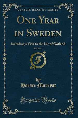 Image du vendeur pour One Year in Sweden, Vol. 2 of 2: Including a Visit to the Isle of G tland mis en vente par Forgotten Books