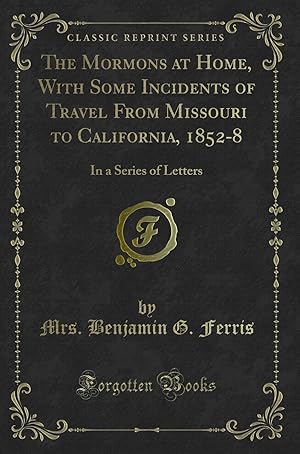 Imagen del vendedor de The Mormons at Home, With Some Incidents of Travel From Missouri to California a la venta por Forgotten Books