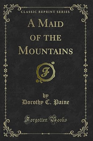 Imagen del vendedor de A Maid of the Mountains (Classic Reprint) a la venta por Forgotten Books