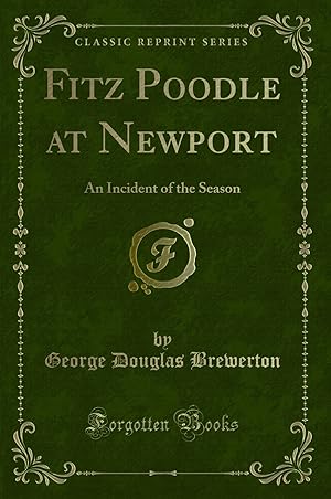 Seller image for Fitz Poodle at Newport: An Incident of the Season (Classic Reprint) for sale by Forgotten Books