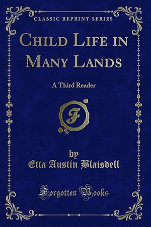 Image du vendeur pour Child Life in Many Lands: A Third Reader (Classic Reprint) mis en vente par Forgotten Books