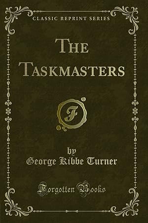 Image du vendeur pour The Taskmasters (Classic Reprint) mis en vente par Forgotten Books