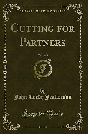Immagine del venditore per Cutting for Partners, Vol. 1 of 3 (Classic Reprint) venduto da Forgotten Books