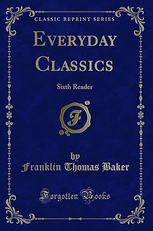 Imagen del vendedor de Everyday Classics: Sixth Reader (Classic Reprint) a la venta por Forgotten Books