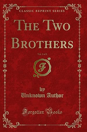 Seller image for The Two Brothers, Vol. 2 of 3 (Classic Reprint) for sale by Forgotten Books
