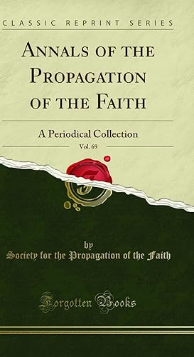 Image du vendeur pour Annals of the Propagation of the Faith, Vol. 69: A Periodical Collection mis en vente par Forgotten Books