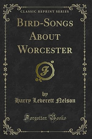 Seller image for Bird-Songs About Worcester (Classic Reprint) for sale by Forgotten Books