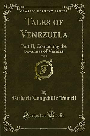 Bild des Verkufers fr Tales of Venezuela, Vol. 3: Part II, Containing the Savannas of Varinas zum Verkauf von Forgotten Books