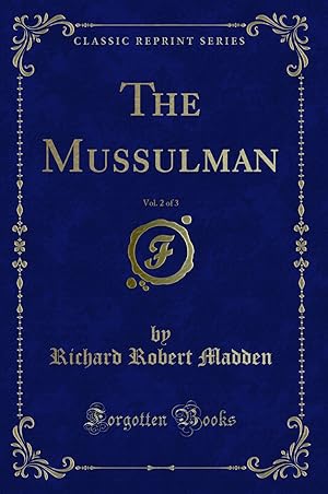 Image du vendeur pour The Mussulman, Vol. 2 of 3 (Classic Reprint) mis en vente par Forgotten Books