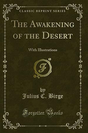 Seller image for The Awakening of the Desert: With Illustrations (Classic Reprint) for sale by Forgotten Books