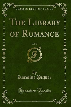 Imagen del vendedor de The Library of Romance, Vol. 13 (Classic Reprint) a la venta por Forgotten Books