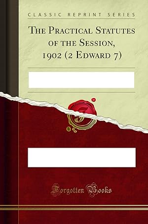 Seller image for The Practical Statutes of the Session, 1902 (2 Edward 7) (Classic Reprint) for sale by Forgotten Books