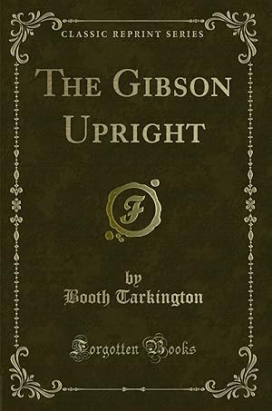 Imagen del vendedor de The Gibson Upright (Classic Reprint) a la venta por Forgotten Books