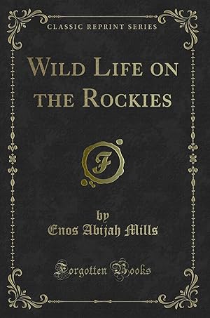 Imagen del vendedor de Wild Life on the Rockies (Classic Reprint) a la venta por Forgotten Books