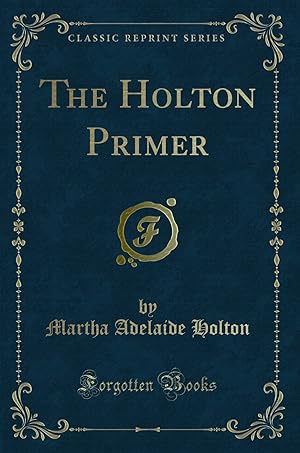 Seller image for The Holton Primer (Classic Reprint) for sale by Forgotten Books