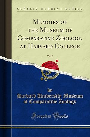 Bild des Verkufers fr Memoirs of the Museum of Comparative Zoology, at Harvard College, Vol. 2 zum Verkauf von Forgotten Books