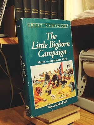 Immagine del venditore per The Little Bighorn Campaign: March-September 1876 venduto da Henniker Book Farm and Gifts