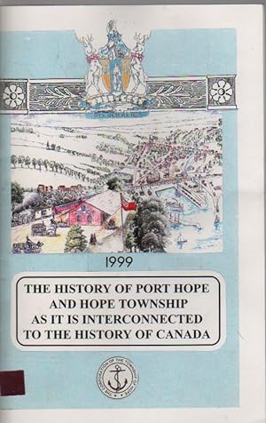 Seller image for The History of Port Hope and Hope Township As It Is Interconnected To The History of Canada for sale by Biblio Pursuit