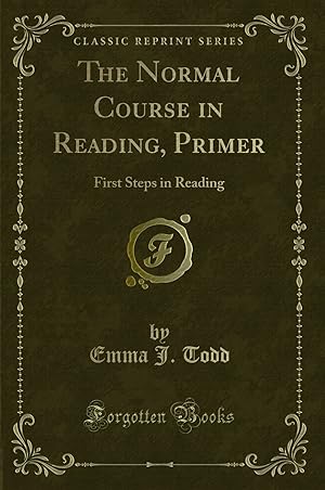 Bild des Verkufers fr The Normal Course in Reading, Primer: First Steps in Reading (Classic Reprint) zum Verkauf von Forgotten Books