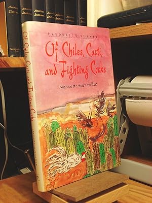 Seller image for Of Chiles, Cacti, and Fighting Cocks: Notes on the American West for sale by Henniker Book Farm and Gifts