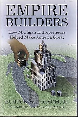 Image du vendeur pour Empire Builders: How Michigan Entrepreneurs Helped Make America Great mis en vente par Bookmarc's