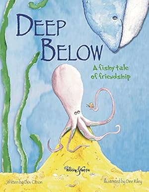Seller image for Deep Below: A fishy tale of friendship by Citron, Dov [Hardcover ] for sale by booksXpress