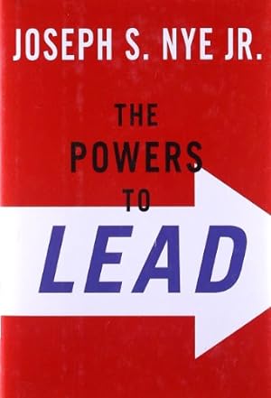 Image du vendeur pour The Powers to Lead by Nye, Joseph S. [Hardcover ] mis en vente par booksXpress