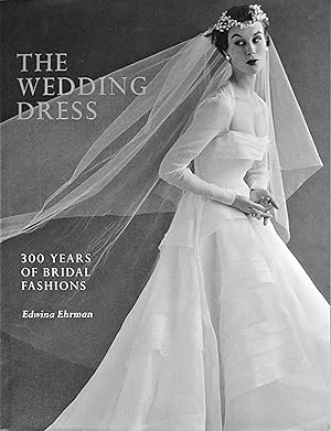 Imagen del vendedor de The Wedding Dress: 300 Years of Bridal Fashion a la venta por Friends of the Salem Public Library