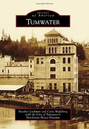 Seller image for Tumwater (Images of America) by Lockman, Heather, Wulfsberg, Carla, City of Tumwater's Henderson House Museum [Paperback ] for sale by booksXpress
