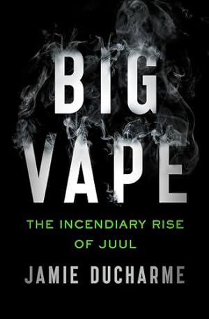 Seller image for Big Vape: The Incendiary Rise of Juul by Ducharme, Jamie [Paperback ] for sale by booksXpress
