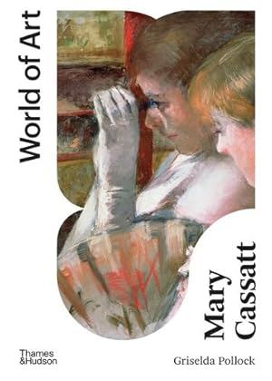 Seller image for Mary Cassatt: Painter of Modern Women (World of Art) by Pollock, Griselda [Paperback ] for sale by booksXpress