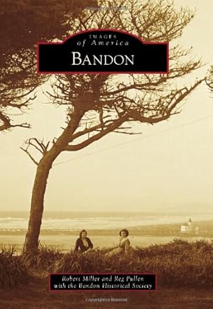 Seller image for Bandon (Images of America) by Miller, Robert, Reg Pullen with the Bandon Historical Society [Paperback ] for sale by booksXpress