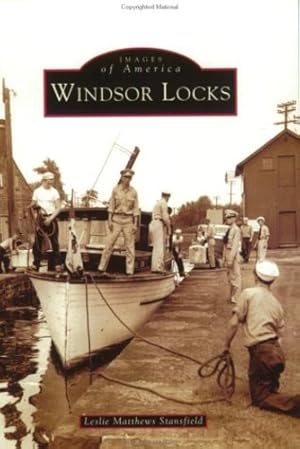Seller image for Windsor Locks (CT) (Images of America) by Stansfield, Leslie Matthews [Paperback ] for sale by booksXpress
