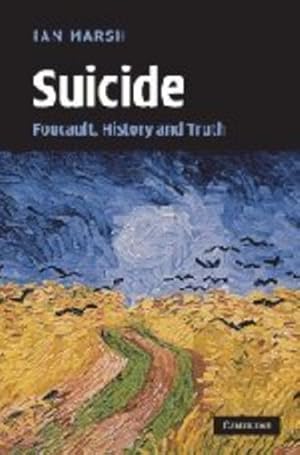 Seller image for Suicide: Foucault, History and Truth by Marsh, Ian [Hardcover ] for sale by booksXpress